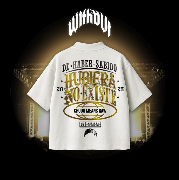 CREADOR 2_Mesa de trabajo 1 copia Camiseta Oversize Crudo Means raw "Hubiera" Blanca versión Dorada